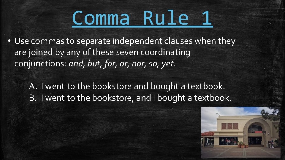 Comma Rule 1 • Use commas to separate independent clauses when they are joined