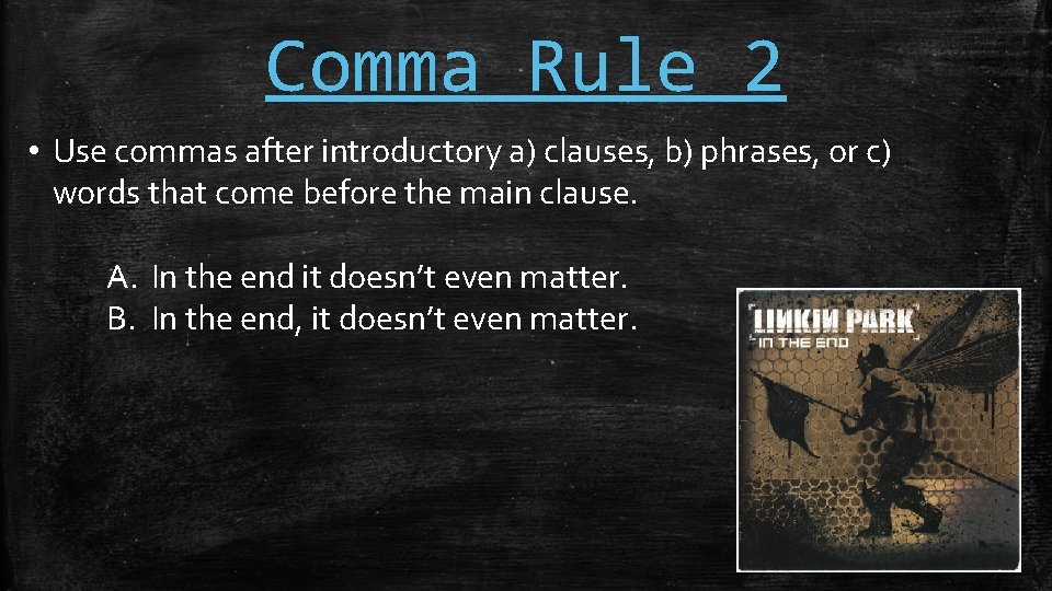 Comma Rule 2 • Use commas after introductory a) clauses, b) phrases, or c)