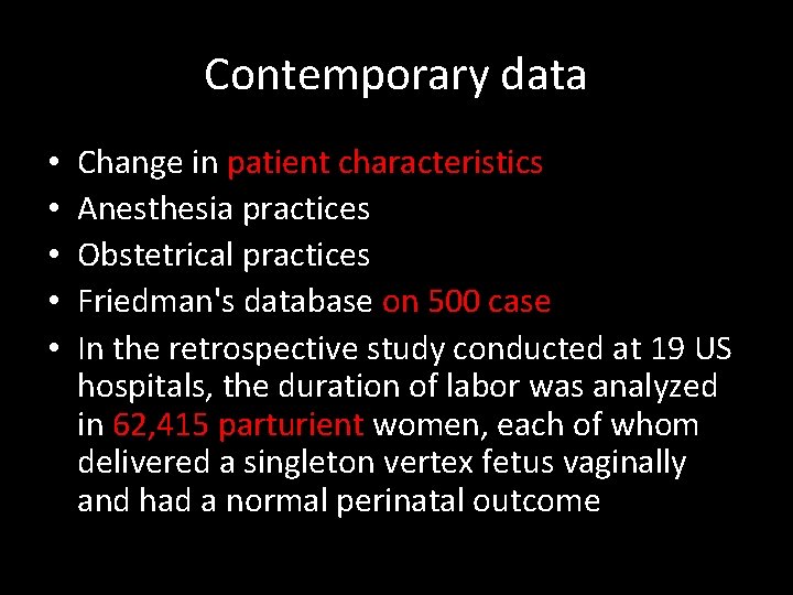 Contemporary data • • • Change in patient characteristics Anesthesia practices Obstetrical practices Friedman's