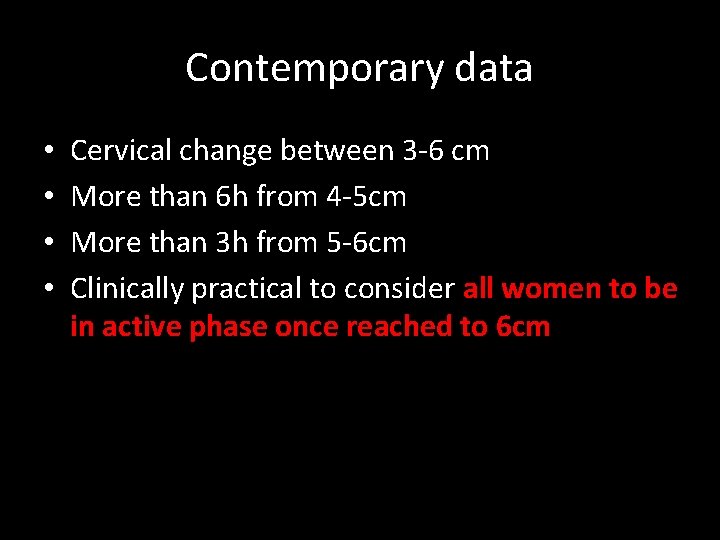 Contemporary data • • Cervical change between 3 -6 cm More than 6 h