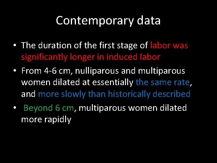 Contemporary data • The duration of the first stage of labor was significantly longer