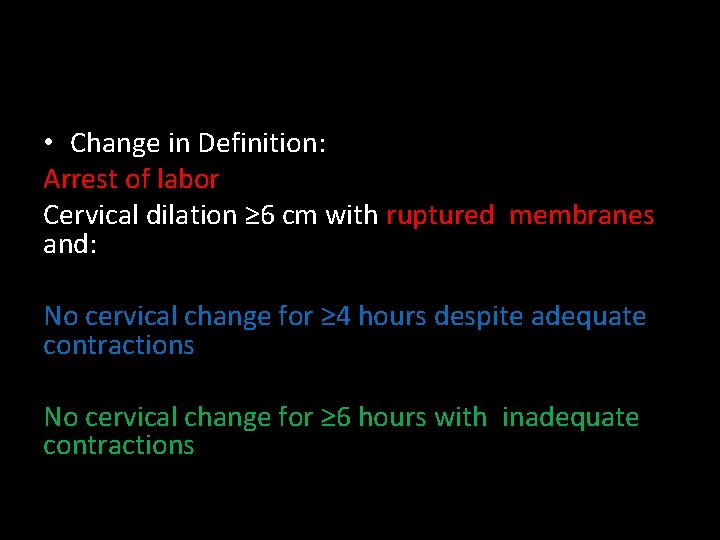  • Change in Definition: Arrest of labor Cervical dilation ≥ 6 cm with