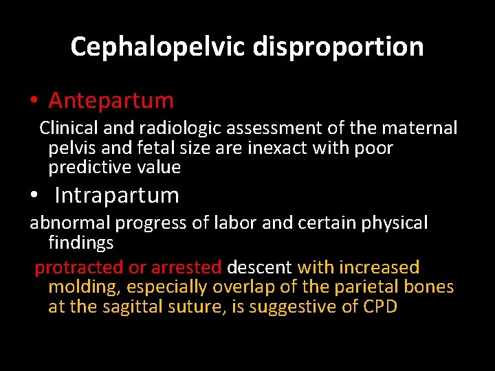 Cephalopelvic disproportion • Antepartum Clinical and radiologic assessment of the maternal pelvis and fetal