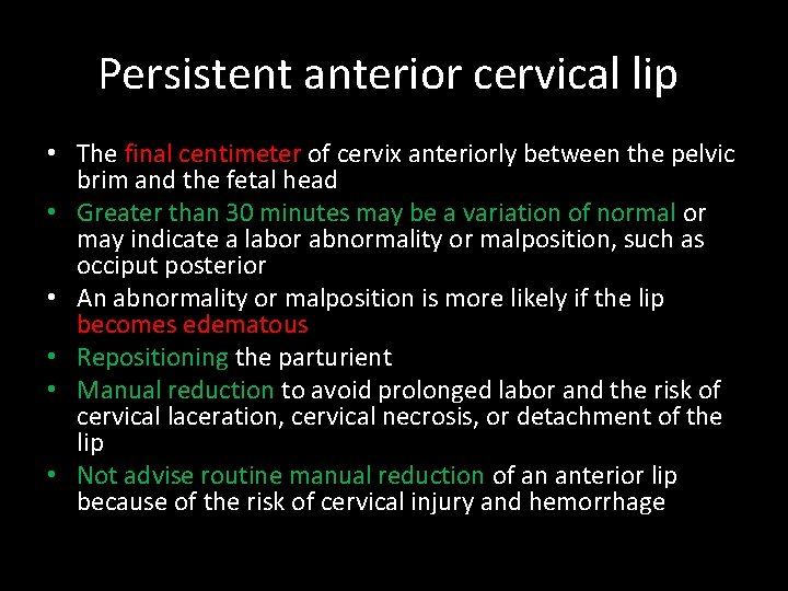 Persistent anterior cervical lip • The final centimeter of cervix anteriorly between the pelvic
