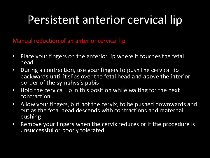 Persistent anterior cervical lip Manual reduction of an anterior cervical lip • Place your