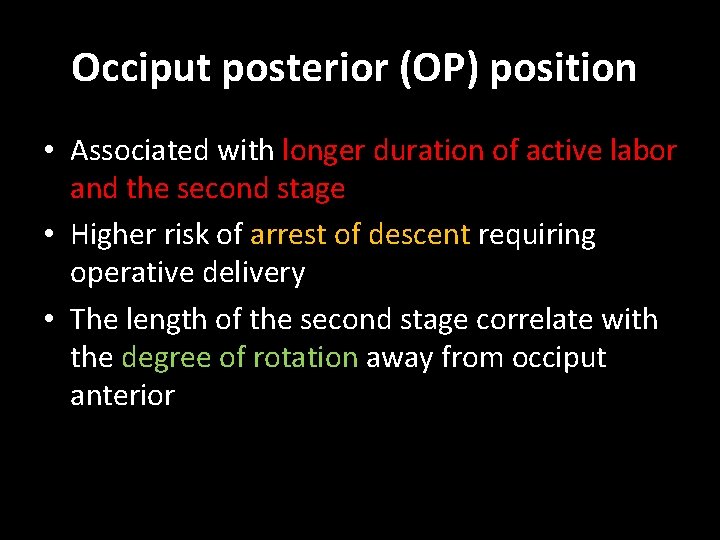 Occiput posterior (OP) position • Associated with longer duration of active labor and the