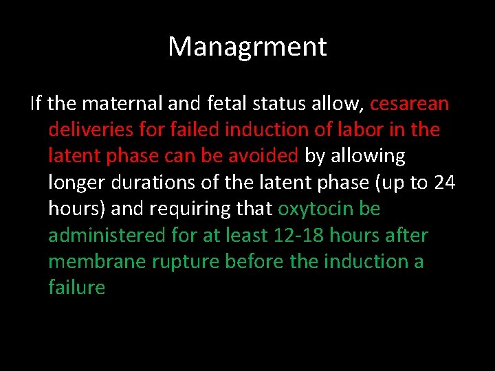 Managrment If the maternal and fetal status allow, cesarean deliveries for failed induction of