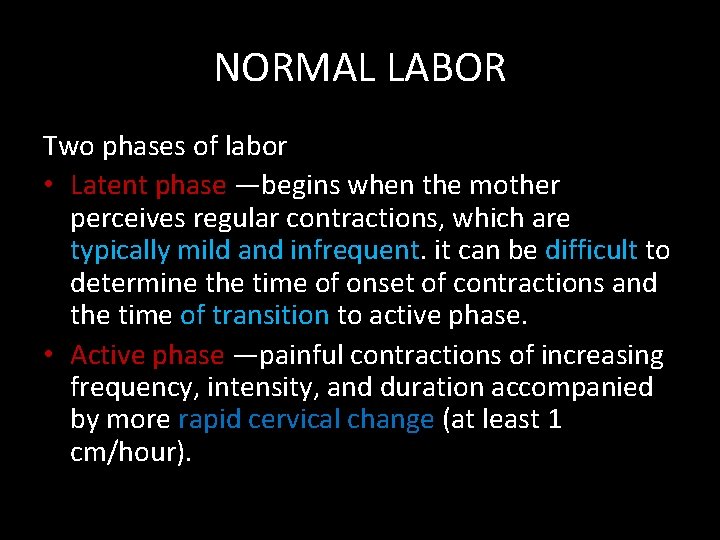 NORMAL LABOR Two phases of labor • Latent phase —begins when the mother perceives