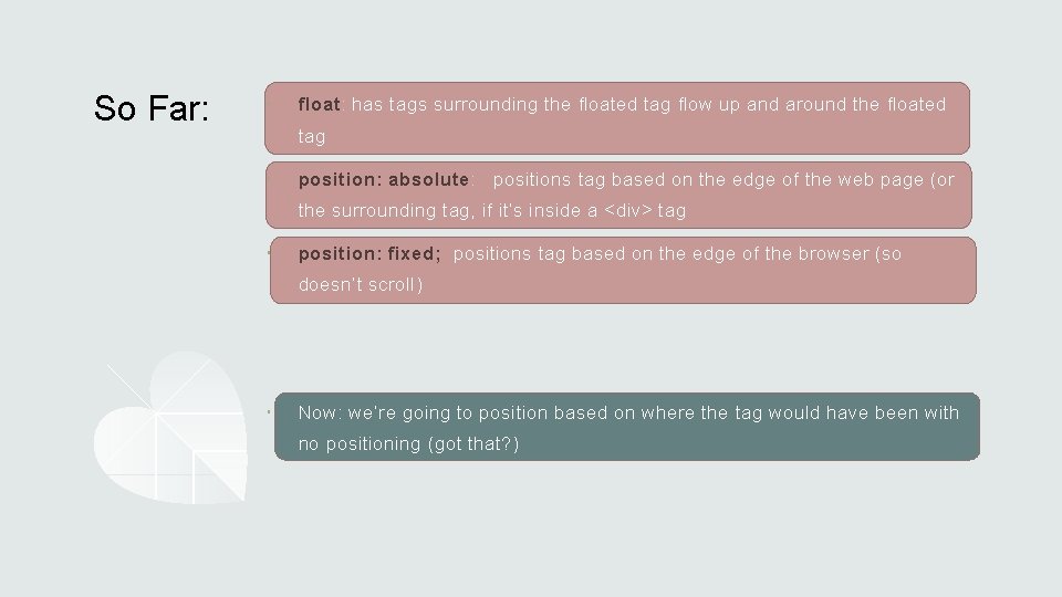So Far: float: has tags surrounding the floated tag flow up and around the