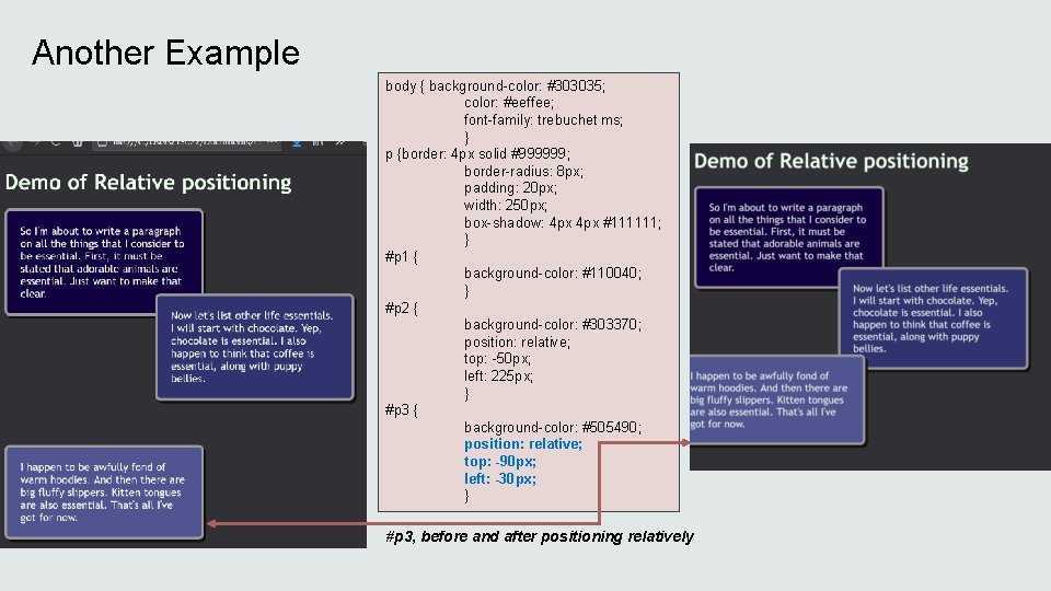 Another Example body { background-color: #303035; color: #eeffee; font-family: trebuchet ms; } p {border: