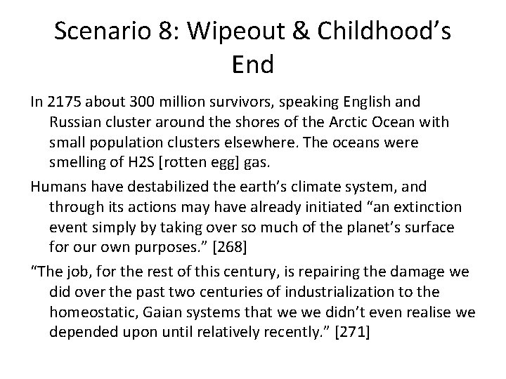 Scenario 8: Wipeout & Childhood’s End In 2175 about 300 million survivors, speaking English