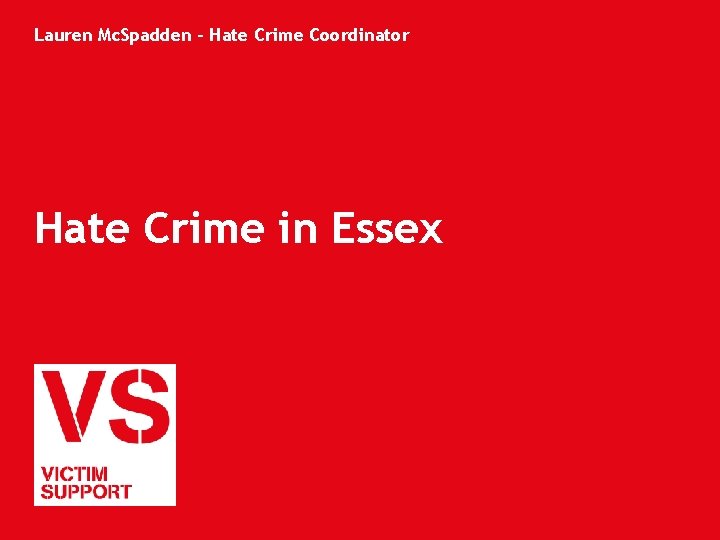 Lauren Mc. Spadden – Hate Crime Coordinator Hate Crime in Essex 