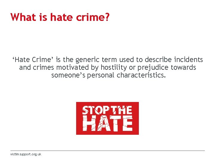 What is hate crime? ‘Hate Crime’ is the generic term used to describe incidents