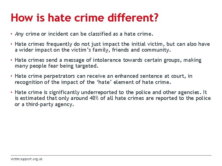 How is hate crime different? • Any crime or incident can be classified as