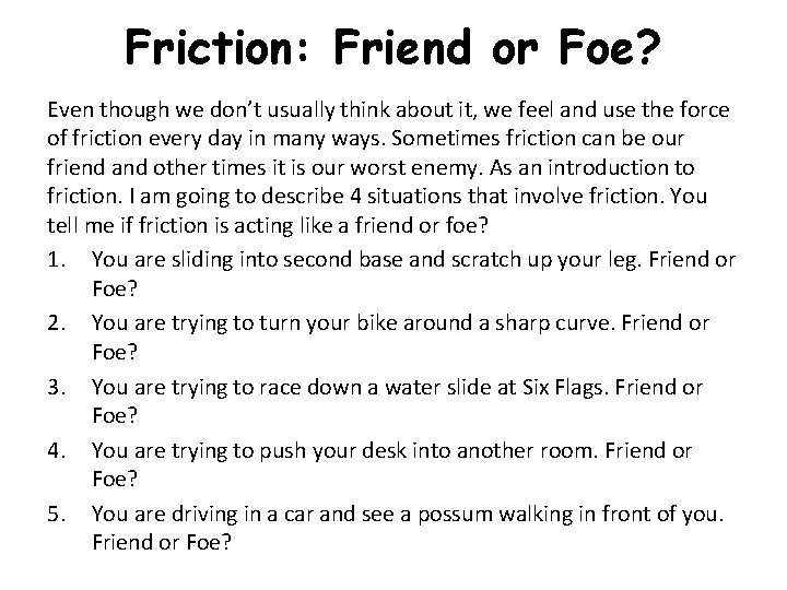 Friction: Friend or Foe? Even though we don’t usually think about it, we feel