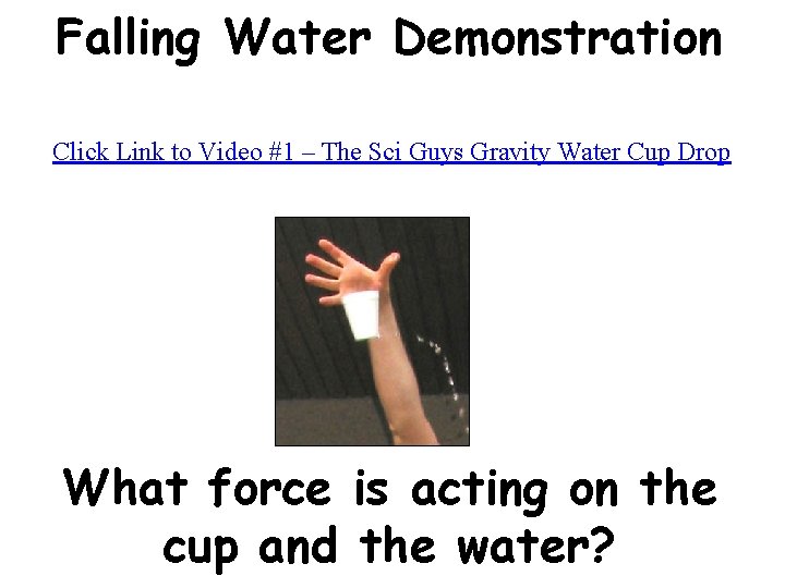 Falling Water Demonstration Click Link to Video #1 – The Sci Guys Gravity Water