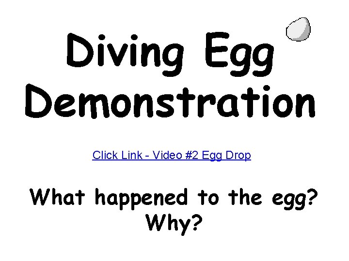 Diving Egg Demonstration Click Link - Video #2 Egg Drop What happened to the