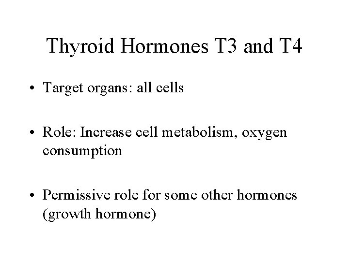 Thyroid Hormones T 3 and T 4 • Target organs: all cells • Role: