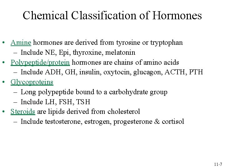 Chemical Classification of Hormones • Amine hormones are derived from tyrosine or tryptophan –