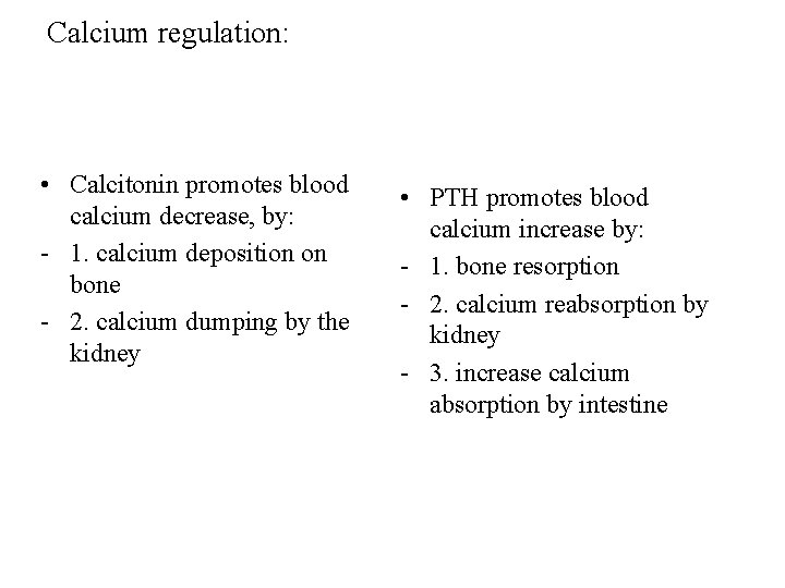 Calcium regulation: • Calcitonin promotes blood calcium decrease, by: - 1. calcium deposition on