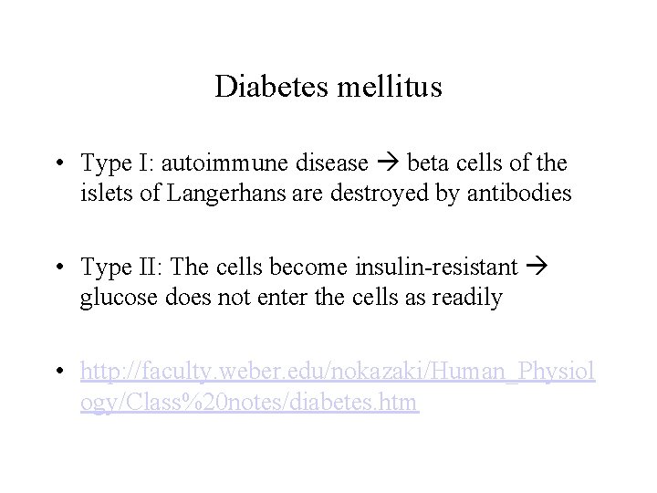 Diabetes mellitus • Type I: autoimmune disease beta cells of the islets of Langerhans