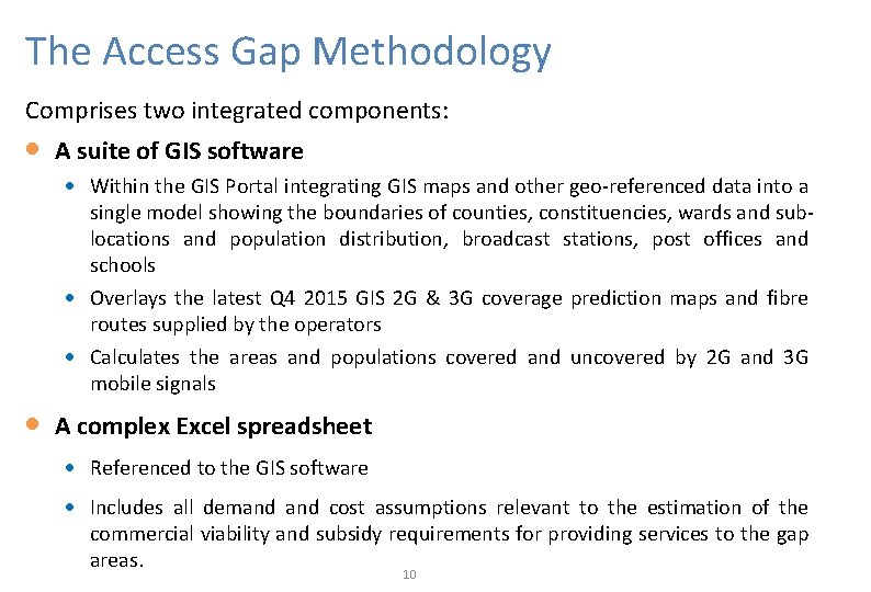 The Access Gap Methodology Comprises two integrated components: A suite of GIS software Within