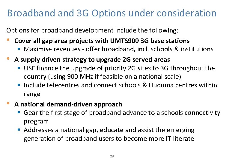 Broadband 3 G Options under consideration Options for broadband development include the following: •