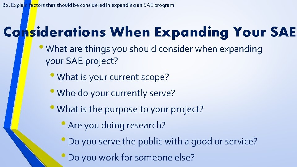 B 2. Explain factors that should be considered in expanding an SAE program Considerations