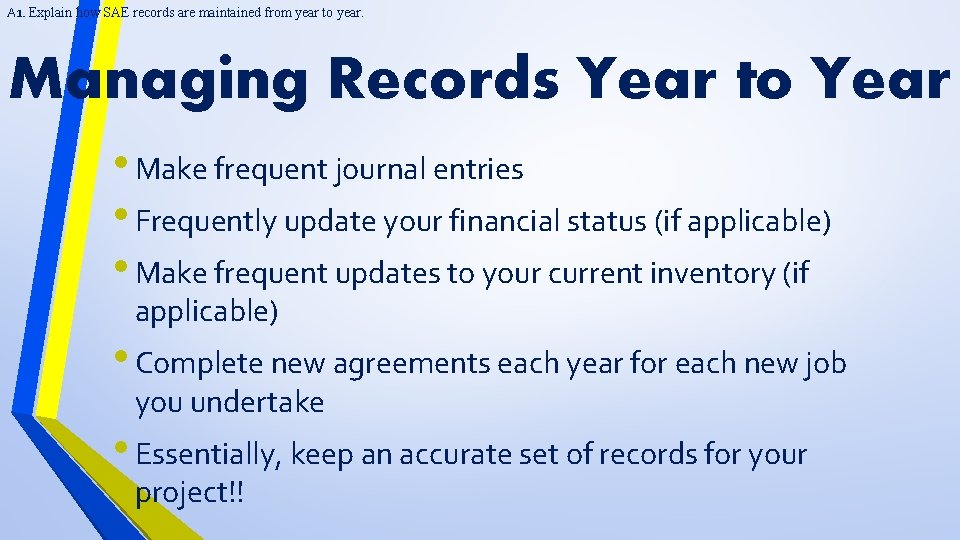 A 1. Explain how SAE records are maintained from year to year. Managing Records