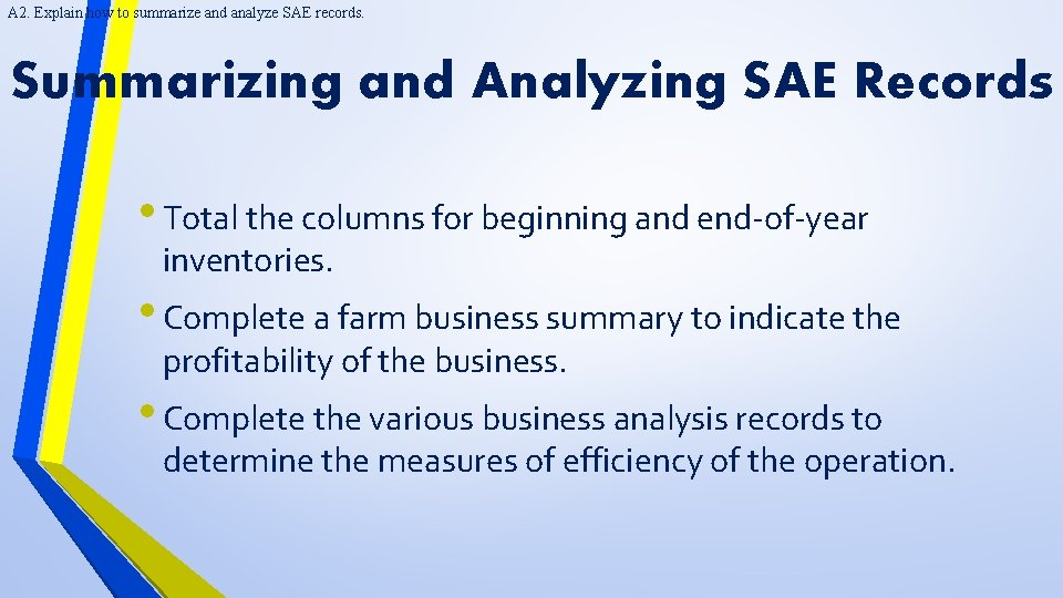 A 2. Explain how to summarize and analyze SAE records. Summarizing and Analyzing SAE