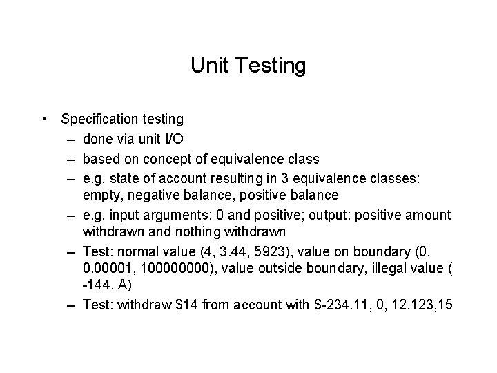 Unit Testing • Specification testing – done via unit I/O – based on concept