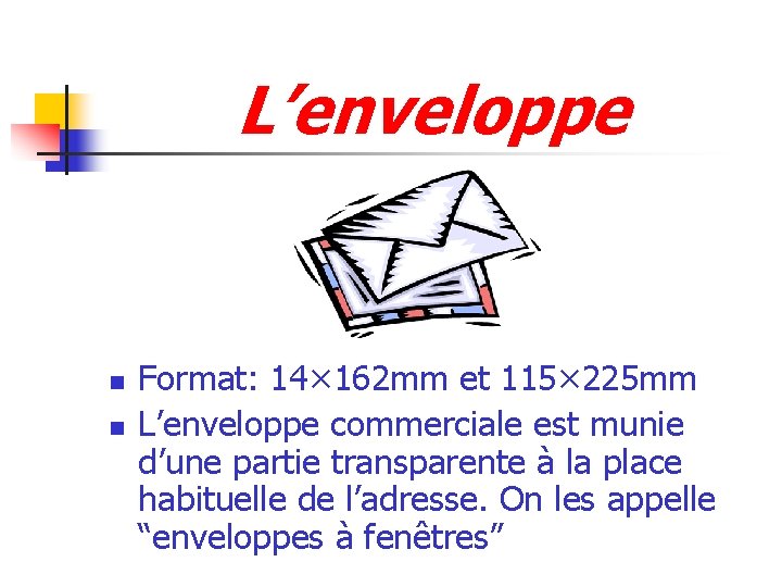 L’enveloppe n n Format: 14× 162 mm et 115× 225 mm L’enveloppe commerciale est