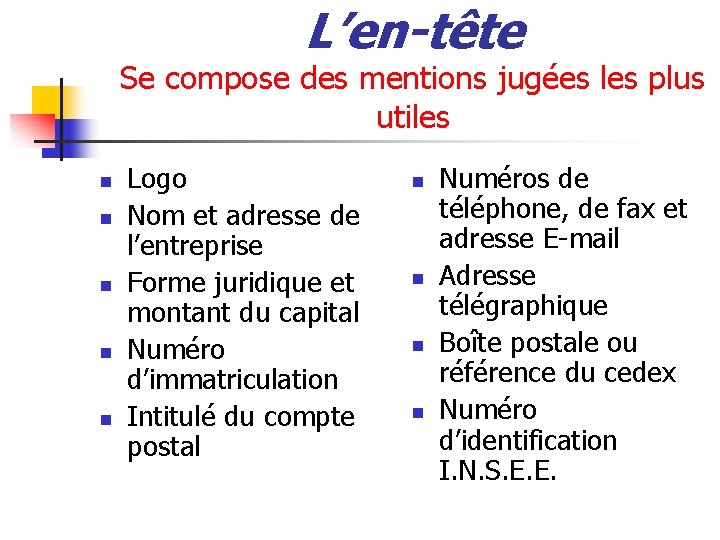 L’en-tête Se compose des mentions jugées les plus utiles n n n Logo Nom