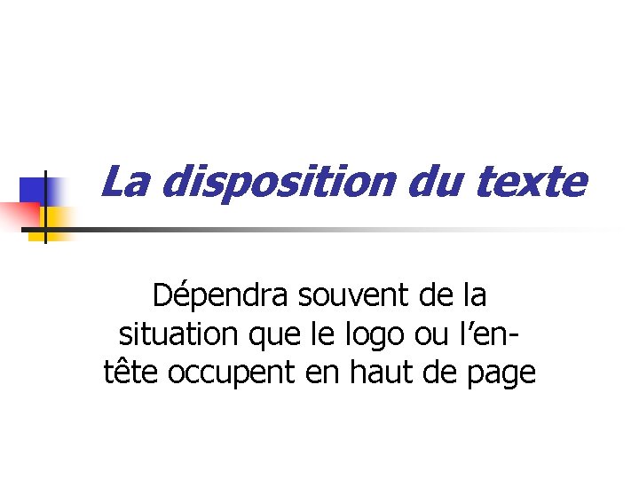 La disposition du texte Dépendra souvent de la situation que le logo ou l’entête