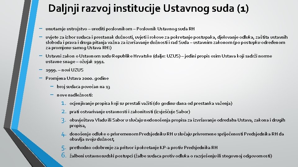 Daljnji razvoj institucije Ustavnog suda (1) − − unutarnje ustrojstvo – urediti poslovnikom –