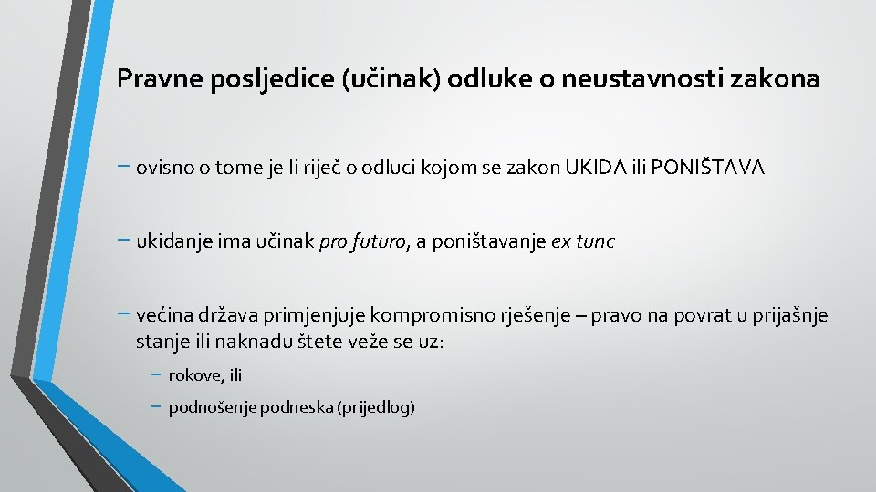 Pravne posljedice (učinak) odluke o neustavnosti zakona − ovisno o tome je li riječ