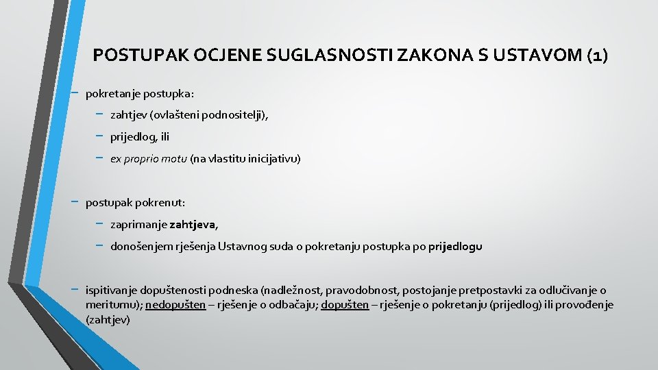 POSTUPAK OCJENE SUGLASNOSTI ZAKONA S USTAVOM (1) − − − pokretanje postupka: − −