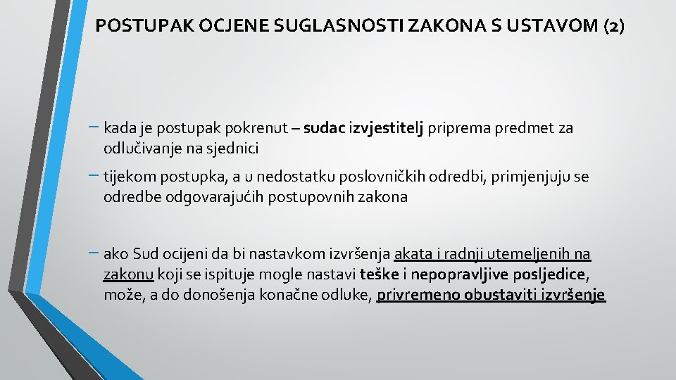 POSTUPAK OCJENE SUGLASNOSTI ZAKONA S USTAVOM (2) − kada je postupak pokrenut – sudac