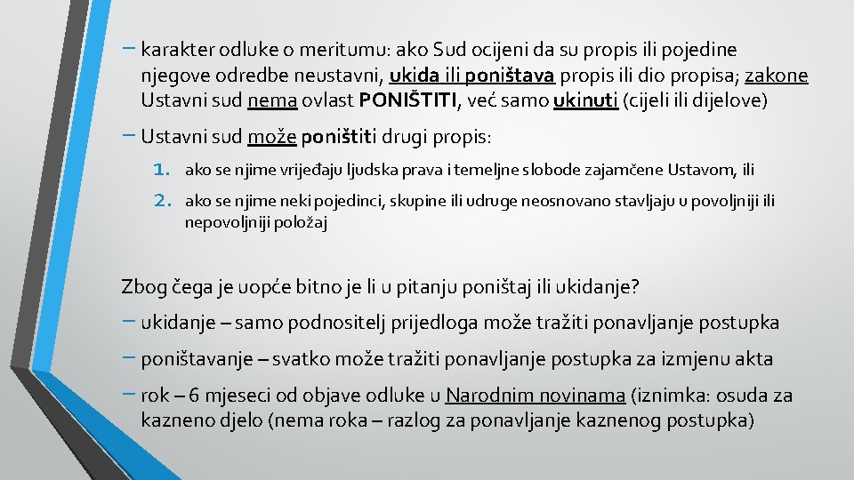 − karakter odluke o meritumu: ako Sud ocijeni da su propis ili pojedine njegove