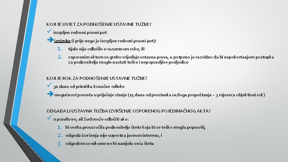 KOJI JE UVJET ZA PODNOŠENJE USTAVNE TUŽBE? ü iscrpljen redovni pravni put èiznimke (i