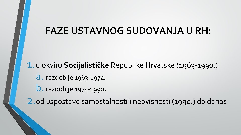 FAZE USTAVNOG SUDOVANJA U RH: 1. u okviru Socijalističke Republike Hrvatske (1963 -1990. )