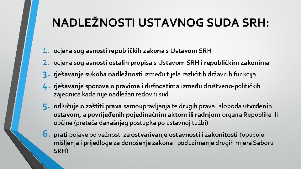 NADLEŽNOSTI USTAVNOG SUDA SRH: 1. ocjena suglasnosti republičkih zakona s Ustavom SRH 2. ocjena