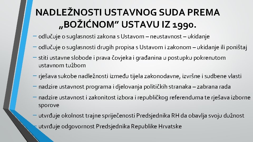 NADLEŽNOSTI USTAVNOG SUDA PREMA „BOŽIĆNOM” USTAVU IZ 1990. − odlučuje o suglasnosti zakona s