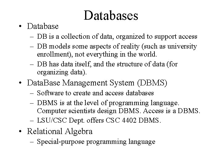  • Databases – DB is a collection of data, organized to support access