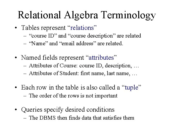 Relational Algebra Terminology • Tables represent “relations” – “course ID” and “course description” are