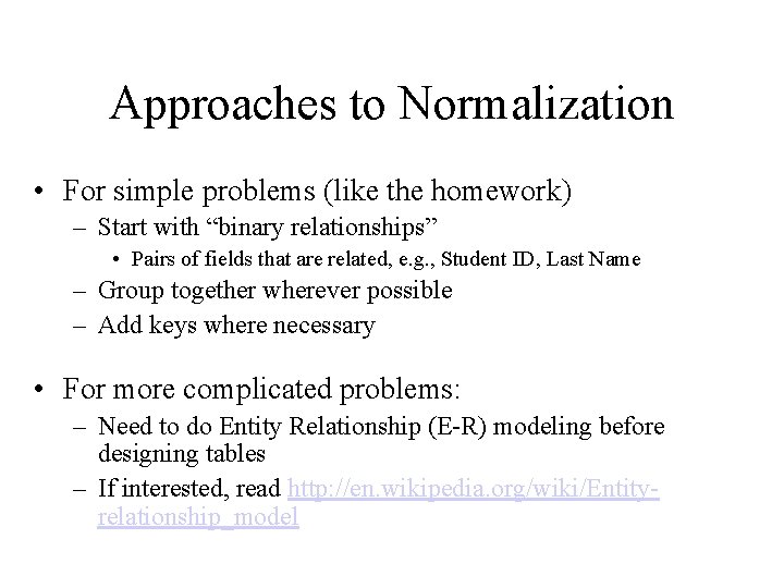 Approaches to Normalization • For simple problems (like the homework) – Start with “binary