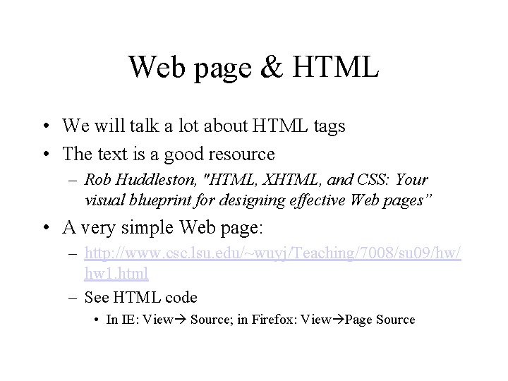 Web page & HTML • We will talk a lot about HTML tags •