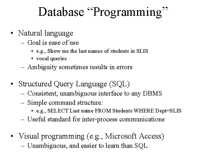 Database “Programming” • Natural language – Goal is ease of use • e. g.
