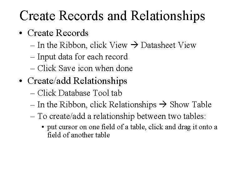 Create Records and Relationships • Create Records – In the Ribbon, click View Datasheet