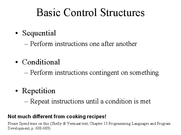 Basic Control Structures • Sequential – Perform instructions one after another • Conditional –